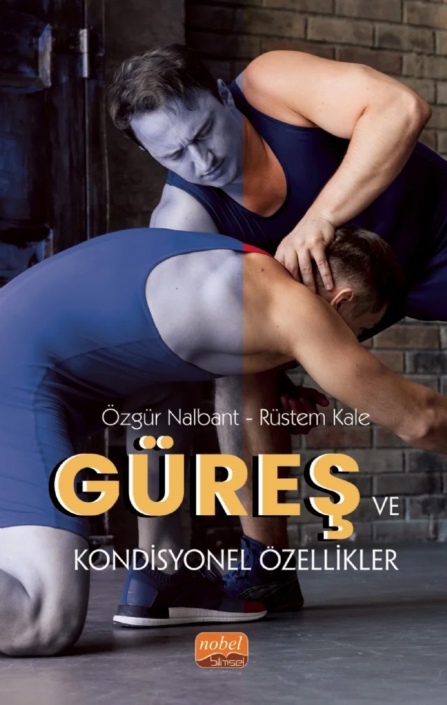 Güreş ve Kondisyonel Özellikler – Özgür Nalbant, Rüstem Kale – Nobel Bilimsel Eserler kitap kapağı