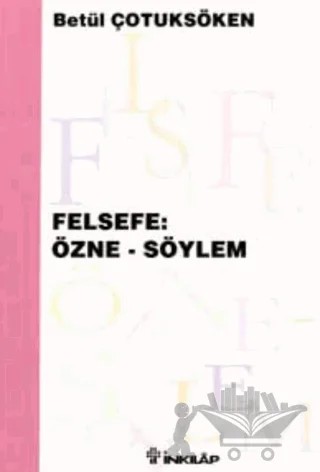 Felsefe: Özne - Söylem – Betül Çotuksöken – İnkılap Kitabevi kitap kapağı