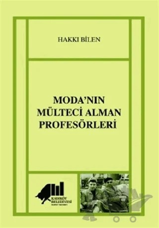 Moda’nın Mülteci Alman Profesörleri – Hakkı Bilen – Kadıköy Belediyesi Kültür Yayınları kitap kapağı