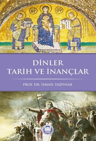 Dinler Tarih ve İnançlar – İsmail Taşpınar – Marmara Üniversitesi İlahiyat Fakültesi Vakfı kitap kapağı