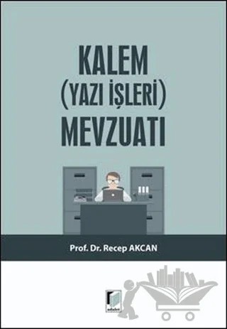 Kalem (Yazı İşleri) Mevzuatı – Recep Akcan – Adalet Yayınevi kitap kapağı