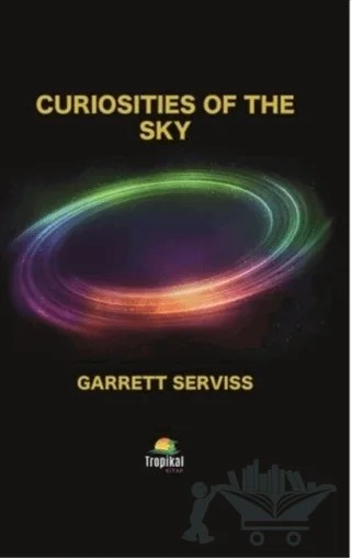 Curiosities of the Sky – Garrett Serviss – Tropikal Kitap kitap kapağı