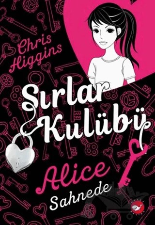 Sırlar Kulübü - 1 Alice Sahnede – Chris Higgins – Beyaz Balina Yayınları kitap kapağı