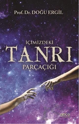 İçimizdeki Tanrı Parçaçığı – Doğu Ergil – Gece Kitaplığı kitap kapağı