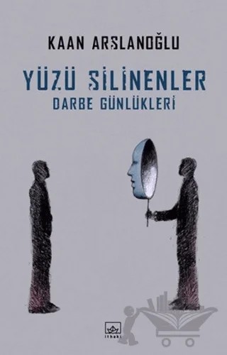 Yüzü Silinenler - Darbe Günlükleri – Kaan Arslanoğlu – İthaki Yayınları kitap kapağı