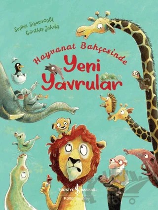 Hayvanat Bahçesinde Yeni Yavrular – Sophie Schoenwald – İş Bankası Kültür Yayınları kitap kapağı