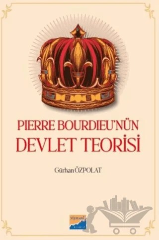 Pierre Bourdieu nün Devlet Teorisi – Gürhan Özpolat – Siyasal Kitabevi kitap kapağı