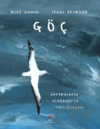 Göç - Hayvanların Olağanüstü Yolculukları – Jenni Desmond – TÜBİTAK Yayınları kitap kapağı