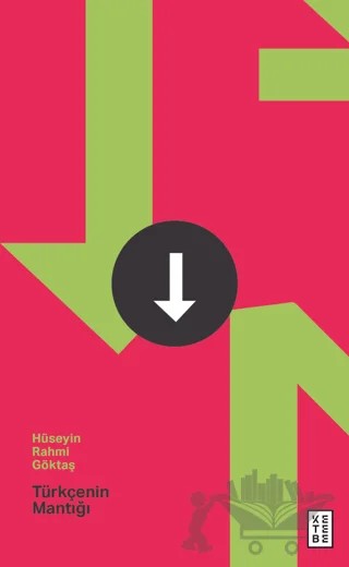 Türkçenin Mantığı – Hüseyin Rahmi Göktaş – Ketebe Yayınları kitap kapağı