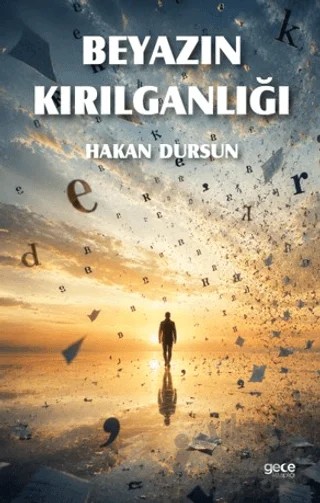 Beyazın Kırılganlığı – Hakan Dursun – Gece Kitaplığı kitap kapağı