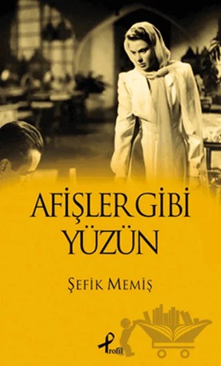 Afişler Gibi Yüzün – Şefik Memiş – Profil Kitap kitap kapağı