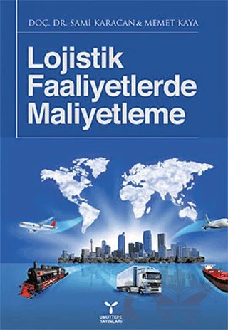 Lojistik Faaliyetlerde Maliyetleme – Memet Kaya, Sami Karacan – Umuttepe Yayınları kitap kapağı