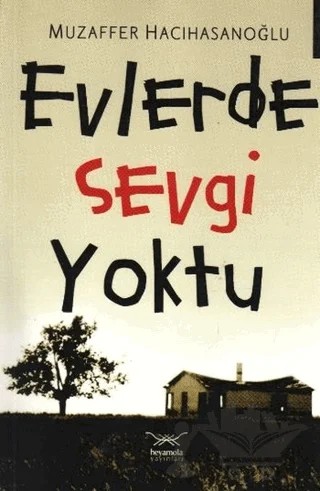 Evlerde Sevgi Yoktu – Muzaffer Hacıhasanoğlu – Heyamola Yayınları kitap kapağı