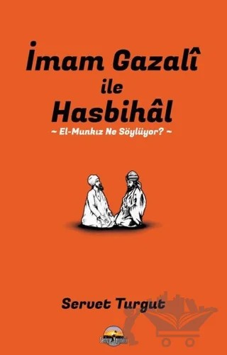 İmam Gazali ile Hasbihal: El-Munkız Ne Söylüyor? – Servet Turgut – Seriyye Yayınevi kitap kapağı