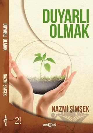 Duyarlı Olmak – Nazmi Şimşek – Akçağ Yayınları kitap kapağı