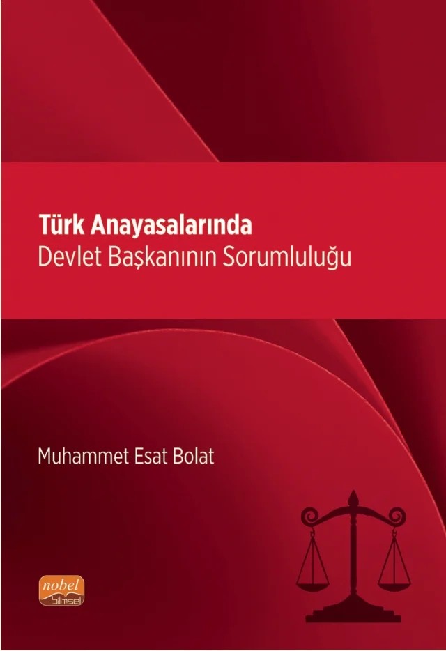 Türk Anayasalarında Devlet Başkanının Sorumluluğu – Muhammet Esat Bolat – Nobel Bilimsel Eserler kitap kapağı