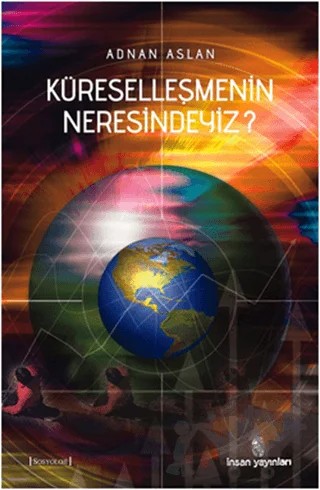 Küreselleşmenin Neresindeyiz? – Adnan Aslan – İnsan Yayınları kitap kapağı