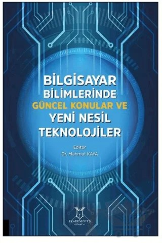 Bilgisayar Bilimlerinde Güncel Konular ve Yeni Nesil Teknolojiler – Mahmut Kaya – Akademisyen Kitabevi kitap kapağı