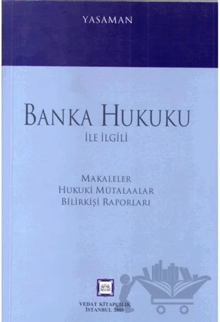 Banka Hukuku ile İlgili Makaleler Hukuki Mütalaalar Bilirkişi Raporları – Hamdi Yasaman – Vedat Kitapçılık kitap kapağı