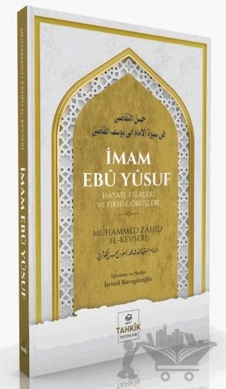 İmam Ebu Yusuf Hayatı, Eserleri Ve Fıkhi Görüşleri – Muhammed Zahid el-Kevseri – Tahkik Yayınları kitap kapağı