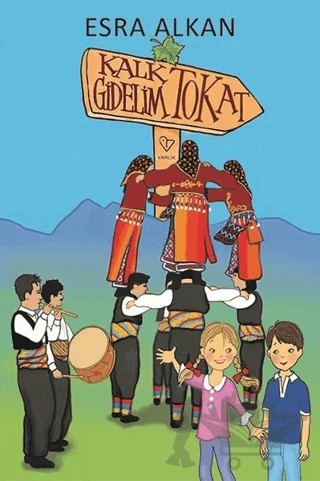 Kalk Gidelim Tokat – Esra Alkan – Varlık Yayınları kitap kapağı