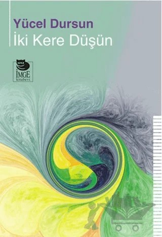 İki Kere Düşün – Yücel Dursun – İmge Kitabevi Yayınları kitap kapağı