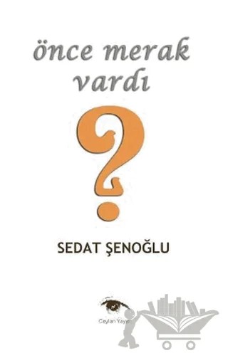 Önce Merak Vardı – Sedat Şenoğlu – Ceylan Yayınları kitap kapağı