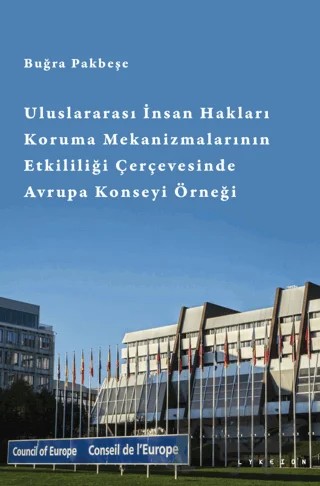 Uluslararası İnsan Hakları Koruma Mekanizmalarının Etkililiği Çerçevesinde Avrupa Konseyi – Buğra Pakbeşe – Lykeion Yayınları kitap kapağı