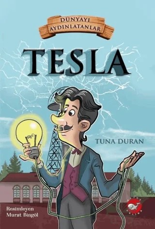 Tesla - Dünyayı Aydınlatanlar – Tuna Duran – Beyaz Balina Yayınları kitap kapağı
