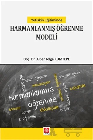 Yetişkin Eğitiminde Harmanlanmış Öğrenme Modeli – Alper Tolga Kumtepe – Ekin Basım Yayın kitap kapağı
