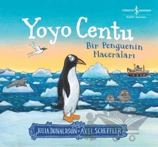Yoyo Centu - Bir Penguenin Maceraları – Julia Donaldson – İş Bankası Kültür Yayınları kitap kapağı
