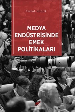 Medya Endüstrisinde Emek Politikaları – Ferhat Göçer – Paradigma Akademi Yayınları kitap kapağı