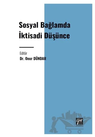 Sosyal Bağlamda İktisadi Düşünce – Onur Dündar – Gazi Kitabevi kitap kapağı