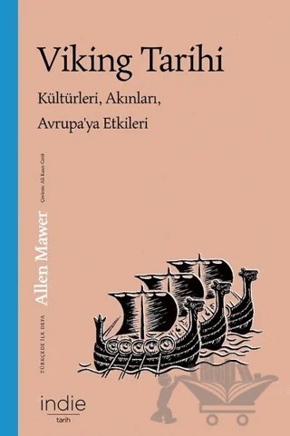 Viking Tarihi Kültürleri, Akınları, Avrupa’ya Etkileri – Allen Mawer – İndie Yayınları kitap kapağı