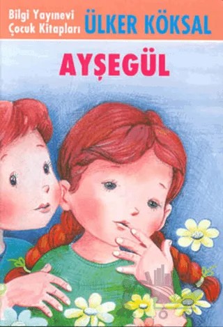 Ayşegül – Ülker Köksal – Bilgi Yayınevi kitap kapağı