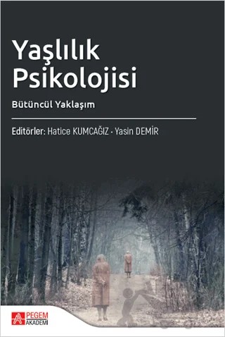 Yaşlılık Psikolojisi Bütüncül Yaklaşım – Kolektif – Pegem Akademi Yayıncılık kitap kapağı