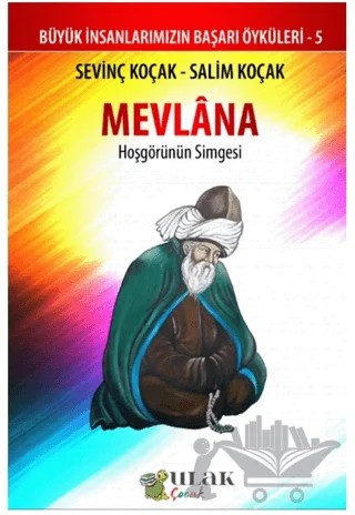 Mevlana - Hoşgörünün Simgesi – Sevinç Koçak, Salim Koçak – Ulak Çocuk kitap kapağı