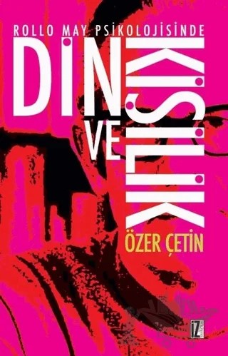 Rollo May Psikolojisinde Din ve Kişilik – Özer Çetin – İz Yayıncılık kitap kapağı
