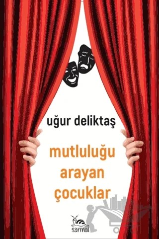 Mutluluğu Arayan Çocuklar – Uğur Deliktaş – Sarmal Kitabevi kitap kapağı