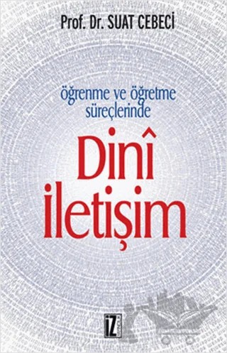 Öğrenme ve Öğretme Süreçlerinde Dini İletişim – Suat Cebeci – İz Yayıncılık kitap kapağı