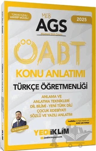 2025 MEB AGS ÖABT Türkçe Öğretmenliği Anlama ve Anlatma Teknikleri Dil Bilimi Yeni Türk Dili Çocuk Edebiyatı Sözlü ve Yazılı Anlatımı Konu Anlatımı – Faruk Karaaslan – Yediiklim Yayınları kitap kapağı