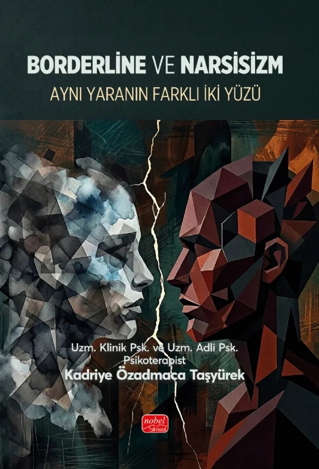 BORDERLİNE VE NARSİSİZM - Aynı Yaranın İki Farklı Yüzü – Kadriye Özadmaca Taşyürek – Nobel Bilimsel Eserler kitap kapağı
