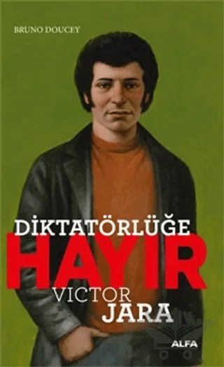 Diktatörlüğe Hayır - Victor Jara – Bruno Doucey – Alfa Yayınları kitap kapağı