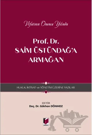 Prof. Dr. Saim Üstündağ'a Armağan - Hukuk, İktisat ve Yönetim Üzerine Yazılar – Kolektif – Adalet Yayınevi kitap kapağı