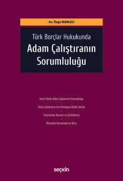 Türk Borçlar Hukukunda Adam Çalıştıranın Sorumluluğu – Özge Manleli – Seçkin Yayıncılık kitap kapağı