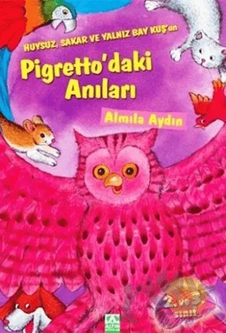 Huysuz, Sakar ve Yalnız Bay Kuş’un Pigretto’daki Anıları – Almıla Aydın – Altın Kitaplar kitap kapağı