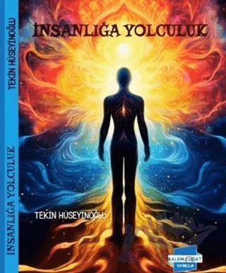 İnsanlığa Yolculuk – Tekin Hüseyinoğlu – Kalem Lügat Yayıncılık kitap kapağı