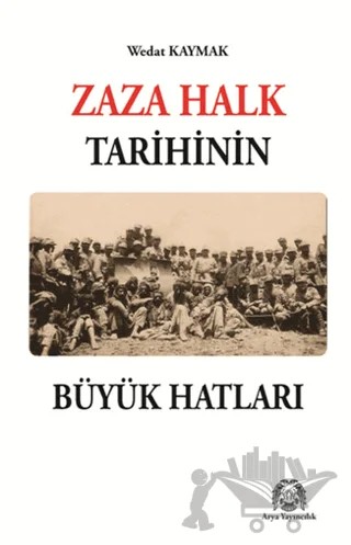 Zaza Halk Tarihinin Büyük Hatları – Wedat Kaymak – Arya Yayıncılık kitap kapağı