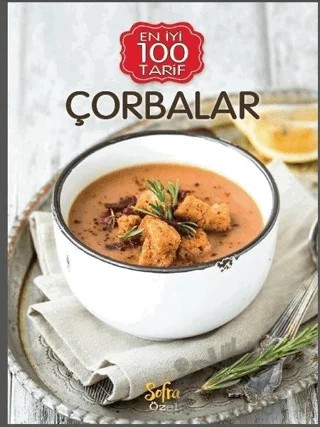 Çorbalar - En İyi 100 Tarifler – Kolektif – Turkuvaz Kitap kitap kapağı