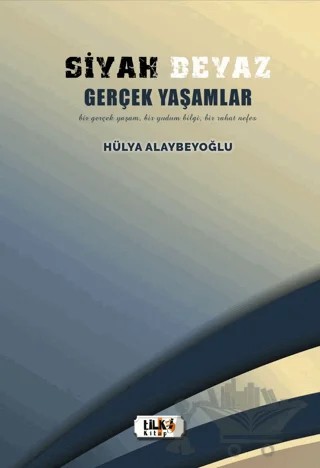 Siyah Beyaz Gerçek Yaşamlar – Hülya Alaybeyoğlu – Tilki Kitap kitap kapağı